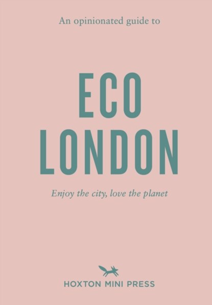 An Opinionated Guide to Eco London, Hoxton Mini Press - Paperback - 9781914314209
