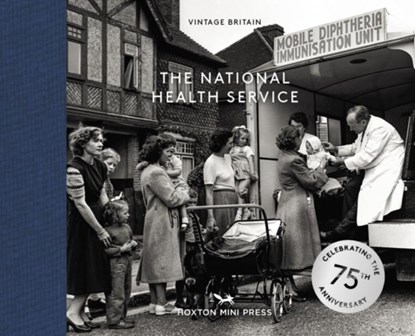 The National Health Service: 75 Years, Hoxton Mini Press - Gebonden - 9781914314391