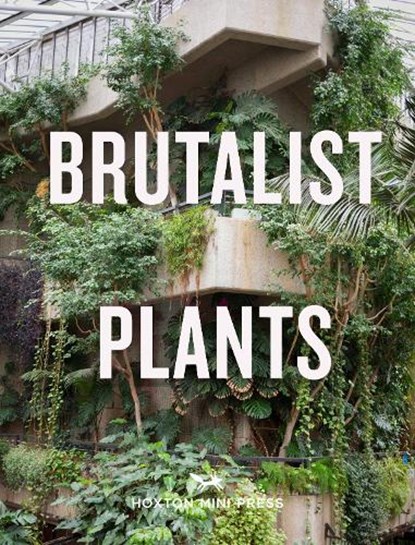 Brutalist Plants, Olivia Broome - Gebonden - 9781914314483