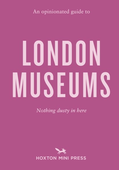 An Opinionated Guide to London Museums, Emmy Watts - Paperback - 9781914314544