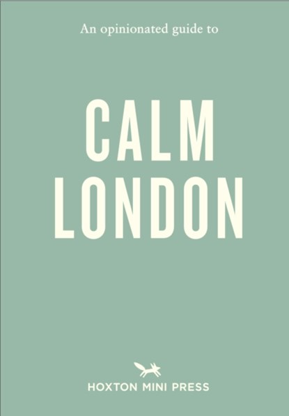 An Opinionated Guide to Calm London, Christina Rose-Brown - Paperback - 9781914314810