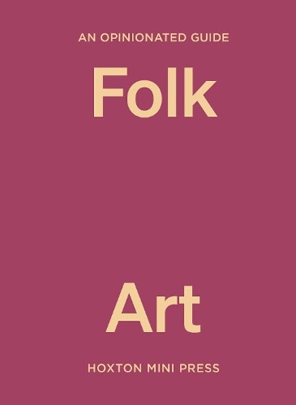 An Opinionated Guide to Folk Art, Farah Abdessamad - Gebonden - 9781914314841