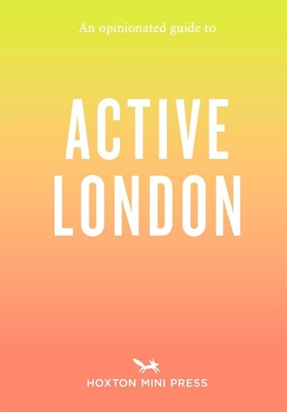 An Opinionated Guide to Active London, Alice Porter - Paperback - 9781914314902