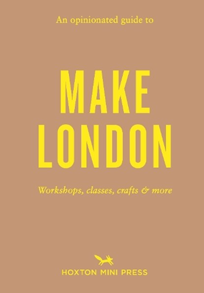 An Opinionated Guide to Make London, Riya Patel - Paperback - 9781914314988