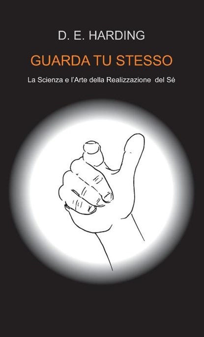 GUARDA TU STESSO, Douglas E Harding - Gebonden - 9781914316500