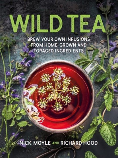 Wild Tea, Nick Moyle ; Richard Hood - Gebonden Gebonden - 9781914317279
