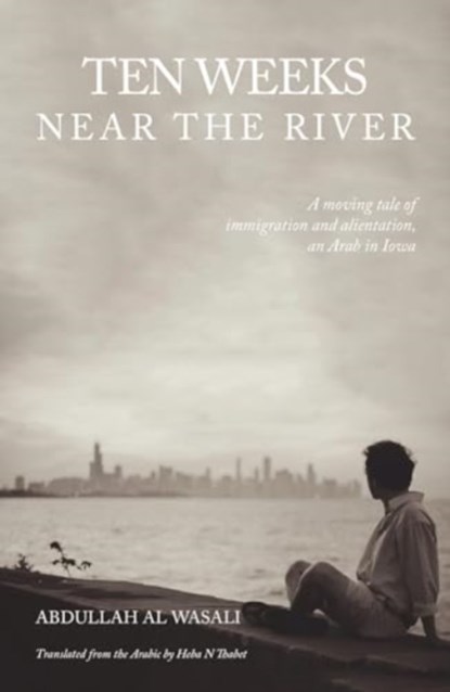 Ten Weeks Near The River, Abdullah Al Wasali - Paperback - 9781914325595