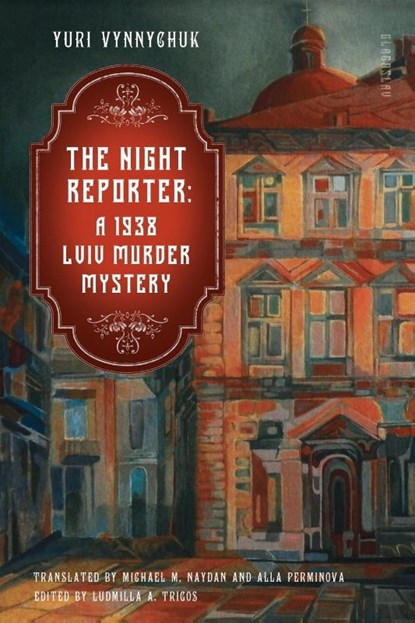 The Night Reporter: A 1938 Lviv Murder Mystery, Yuri Vynnychuk - Paperback - 9781914337284