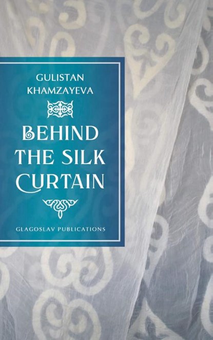 Behind the Silk Curtain, KHAMZAYEVA,  Gulistan - Paperback - 9781914337703