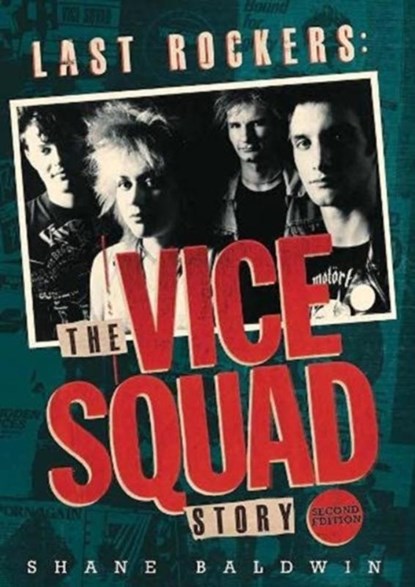 Last Rockers: The Vice Squad Story, Shane Baldwin - Paperback - 9781914345050