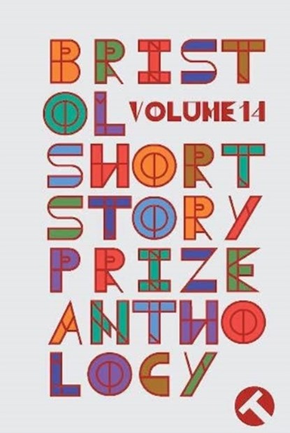 Bristol Short Story Prize Anthology Volume 14, MELIA,  Joe - Paperback - 9781914345128