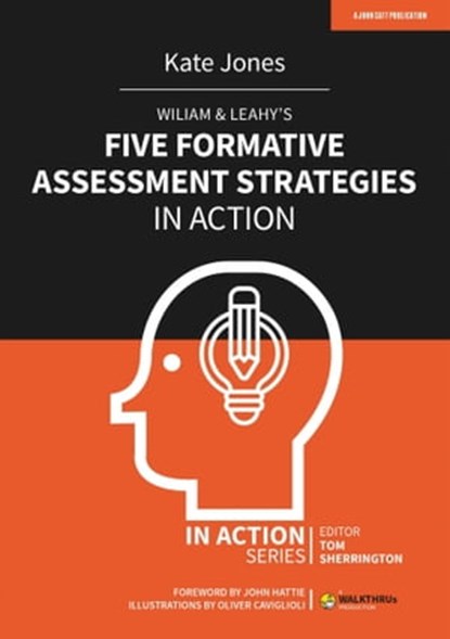 Wiliam & Leahy's Five Formative Assessment Strategies in Action, Kate Jones - Ebook - 9781914351433