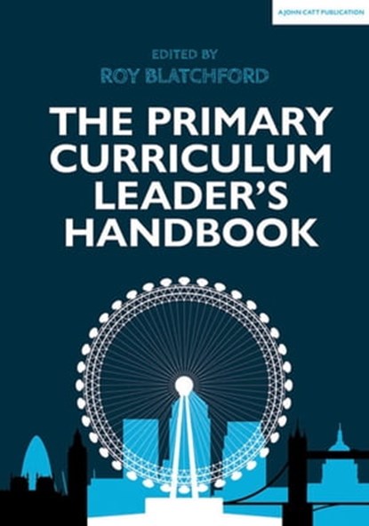 The Primary Curriculum Leader's Handbook, Roy Blatchford - Ebook - 9781914351648
