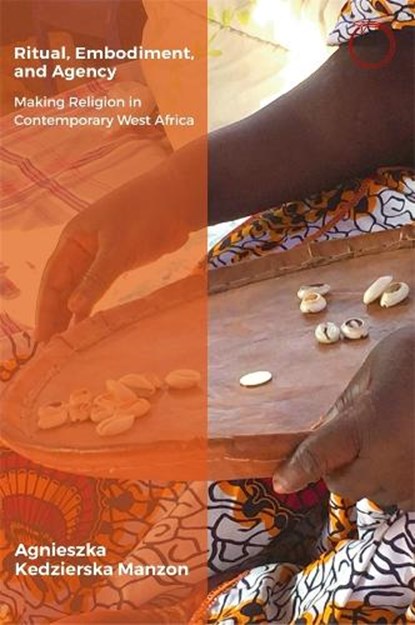 Ritual, Embodiment, and Agency, Agnieszka Kedzierska Manzon - Paperback - 9781914363191