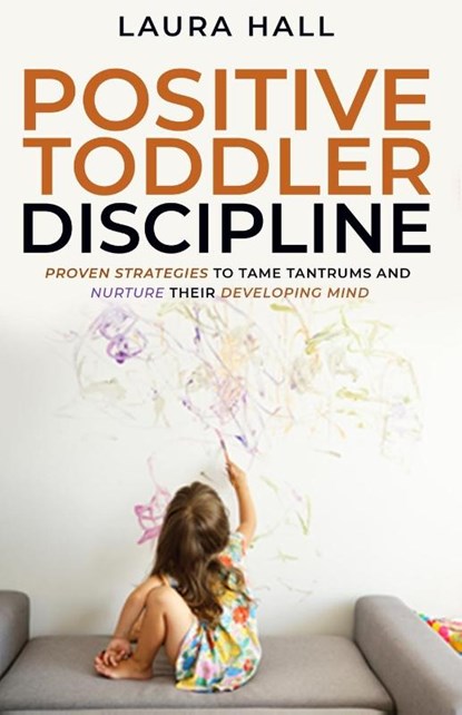 Positive Toddler Discipline, HALL,  Laura - Paperback - 9781914380112