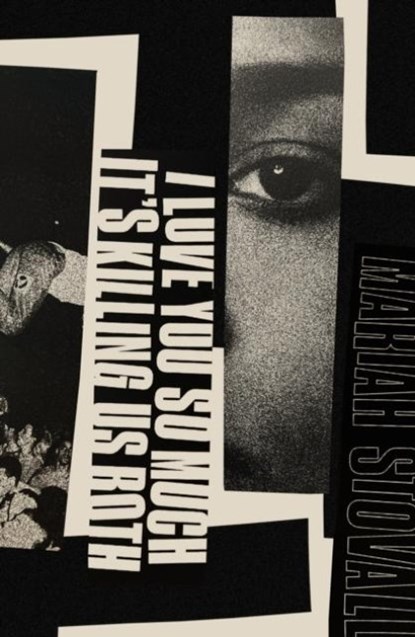 I Love You So Much It's Killing Us Both, Mariah Stovall - Paperback - 9781914391446