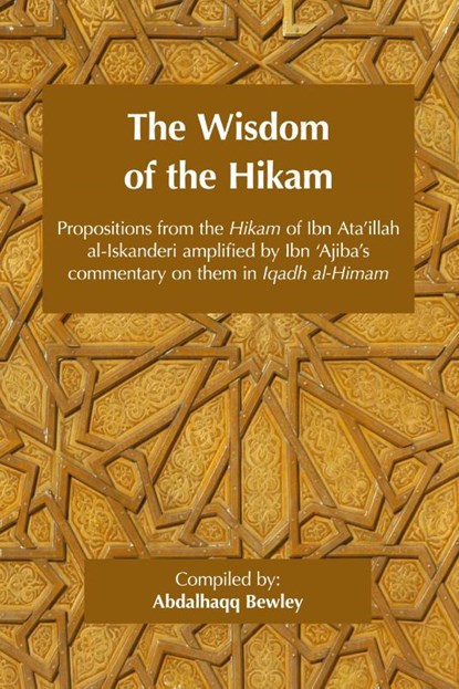 The Wisdom of the Hikam, Ahmad Ibn 'Ajiba ; Ahmad ibn 'Ata'illah - Paperback - 9781914397363