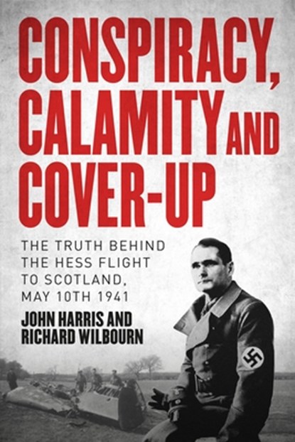 Conspiracy, Calamity and Cover-up, John Harris ; Richard Wilbourn - Gebonden - 9781914414978