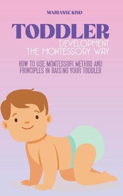 Toddler Development The Montessori Way, KIND,  Marianne - Gebonden - 9781914421327