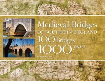 Medieval Bridges of Southern England, Marshall G Hall - Gebonden - 9781914427138