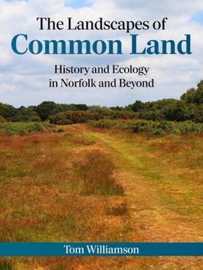 The Landscapes of Common Land, Tom Williamson - Paperback - 9781914427336