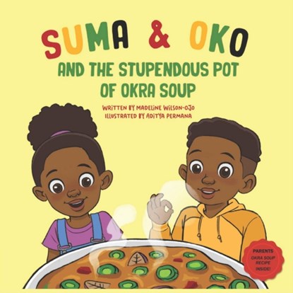 Suma & Oko and the Stupendous Pot of Okra Soup, Madeline Wilson-Ojo - Paperback - 9781914442087