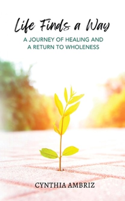 Life Finds A Way, Cynthia Ambriz - Paperback - 9781914447570