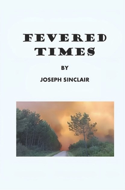 Fevered Times, Joseph Sinclair - Paperback - 9781914458163