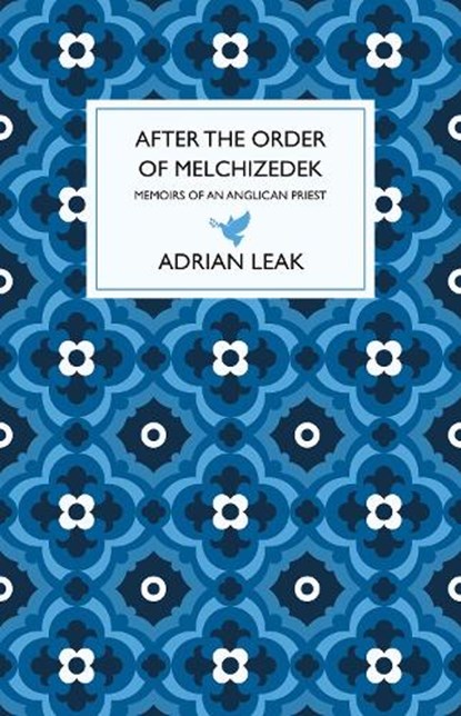 After the Order of Melchizedek, Adrian Leak - Gebonden - 9781914471766