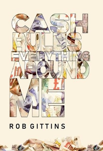 Cash Rules Everything Around Me, GITTINS,  Rob - Gebonden - 9781914475436