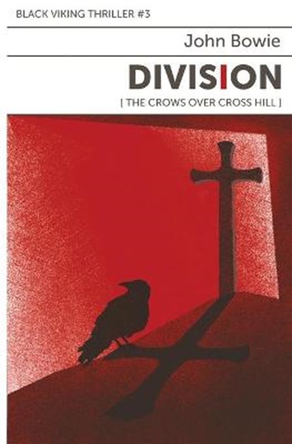 Division: The Crows Over Cross Hill, John Bowie - Paperback - 9781914480126