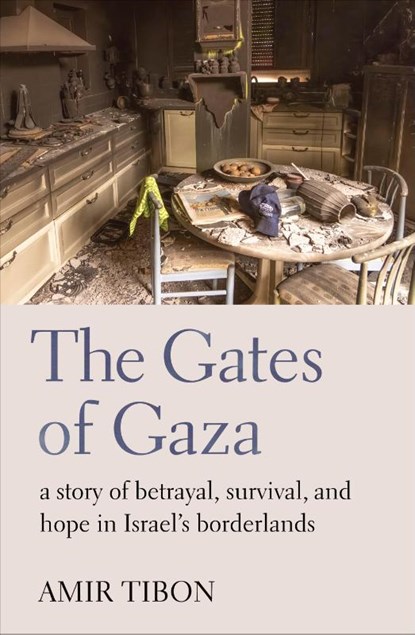 The Gates of Gaza, Amir Tibon - Gebonden - 9781914484698