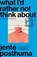What I’d Rather Not Think About, Jente Posthuma - Paperback - 9781914484711