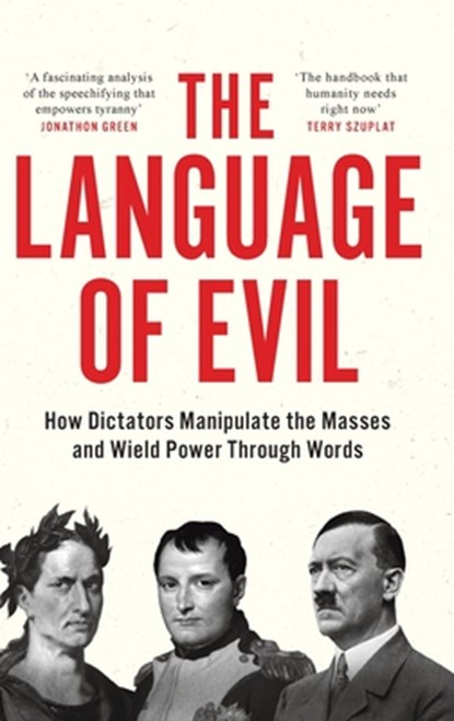 The Language of Evil: How Dictators Manipulate the Masses and Wield Power Through Words, Guy Doza - Gebonden - 9781914487644