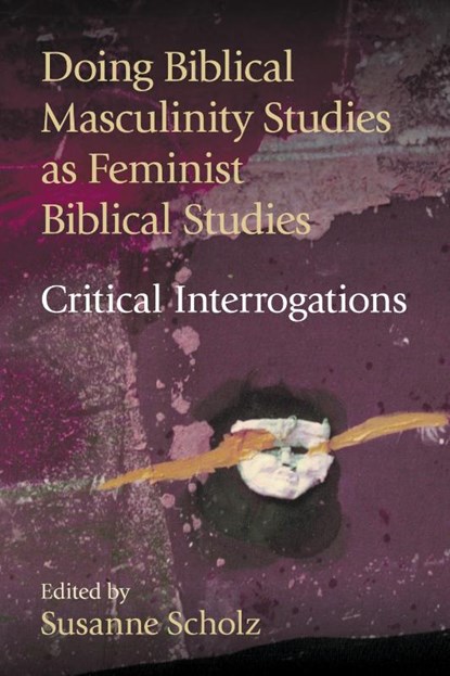 Doing Biblical Masculinity Studies as Feminist Biblical Studies?, Susanne Scholz - Gebonden - 9781914490354