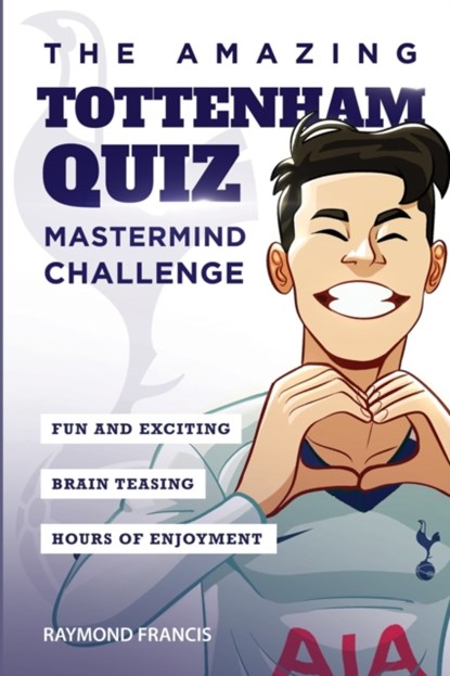 The Amazing Tottenham Quiz, Raymond Francis - Paperback - 9781914507069