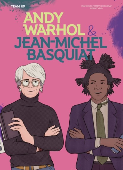 Team Up: Andy Warhol & Jean Michel Basquiat, Francesca Ferretti de Blonay - Gebonden - 9781914519772