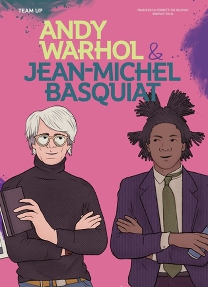 Team Up: Andy Warhol & Jean Michel Basquiat, Francesca Ferretti de Blonay - Gebonden - 9781914519796