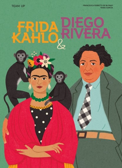 Team Up: Frida Kahlo & Diego Rivera, Francesca Ferretti de Blonay - Gebonden - 9781914519826