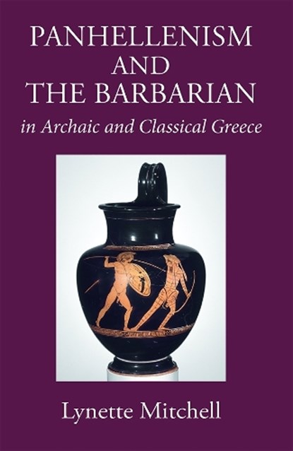 Panhellenism and the Barbarian in Archaic and Classical Greece, Lynette (University of Exeter Mitchell - Paperback - 9781914535338