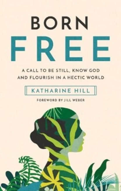 Born Free, Katharine Hill - Gebonden - 9781914553189