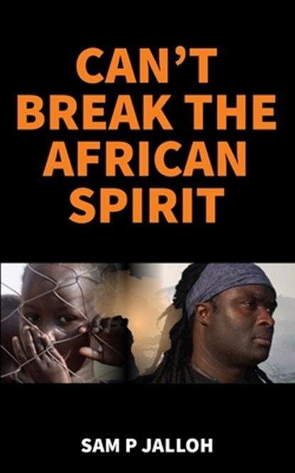 Can't Break the African Spirit, Sam P. Jalloh - Paperback - 9781914560491