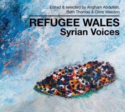 Refugee Wales, Angham Abdullah ; Beth Thomas ; Chris Weedon - Gebonden - 9781914595301