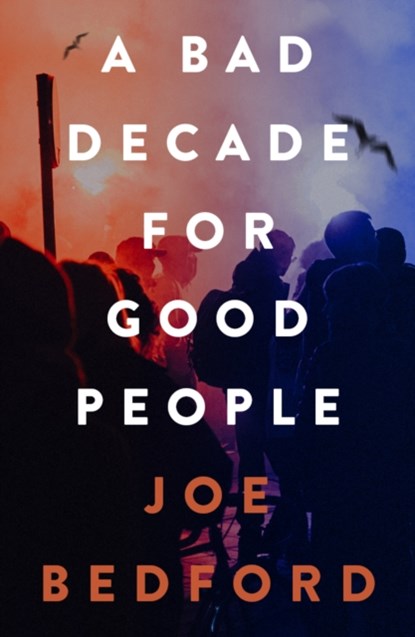 A Bad Decade for Good People, Joe Bedford - Paperback - 9781914595554