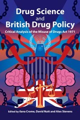 Drug Science and British Drug Policy - Ilana Crome ; David Nutt ; Alex Stevens - 9781914603266