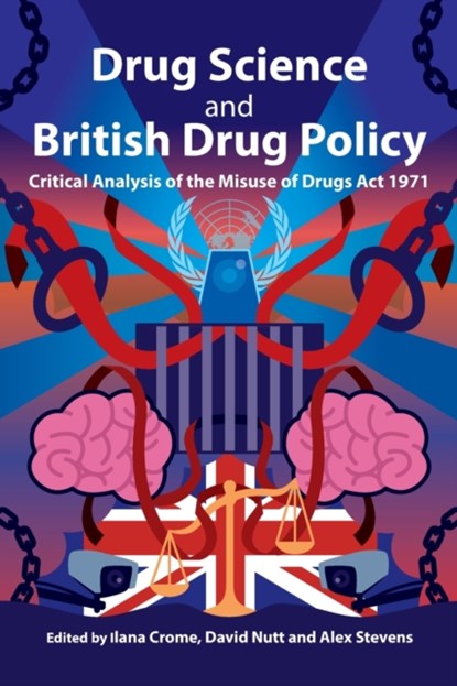 Drug Science and British Drug Policy, Ilana Crome ; David Nutt ; Alex Stevens - Paperback - 9781914603266