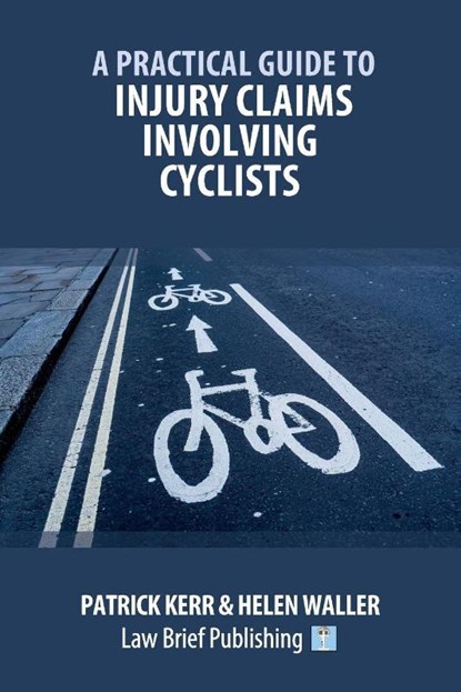 Practical Guide to Injury Claims Involving Cyclists, Kerr P - Paperback - 9781914608049