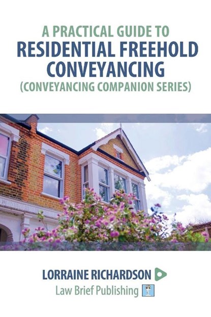 A Practical Guide to Residential Freehold Conveyancing, Lorraine Richardson - Paperback - 9781914608087