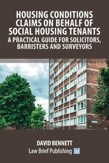 Housing Conditions Claims on Behalf of Social Housing Tenants - A Practical Guide for Solicitors, Barristers and Surveyors, David Bennett - Paperback - 9781914608926
