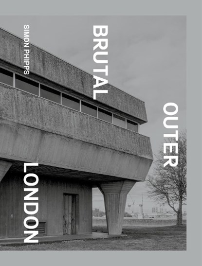Brutal Outer London, Simon Phipps - Gebonden - 9781914613166